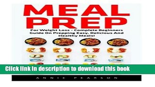 Read Meal Prep: For Weight Loss - Complete Beginners Guide On Prepping Easy, Delicious And Healthy