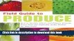 Read Field Guide to Produce: How to Identify, Select, and Prepare Virtually Every Fruit and