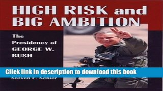 Download High Risk And Big Ambition: The Presidency of George W. Bush  PDF Free
