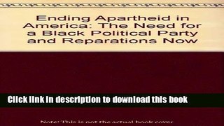 Read Ending Apartheid in America: The Need For A Black Political Party And Reparations Now  Ebook