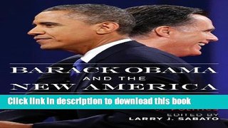 Download Barack Obama and the New America: The 2012 Election and the Changing Face of Politics