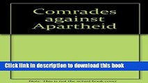Read Comrades Against Apartheid: The ANC and the South African Communist Party in Exile  Ebook