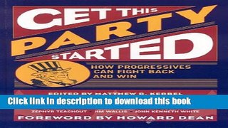 Download Get This Party Started: How Progressives Can Fight Back and Win  PDF Free