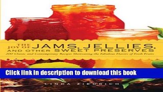 Read The Joy of Jams, Jellies, and Other Sweet Preserves: 200 Classic and Contemporary Recipes