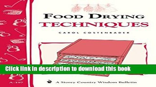 Read Food Drying Techniques: Storey s Country Wisdom Bulletin A-197 (Storey Country Wisdom