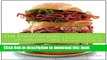 Read The Encyclopedia of Sandwiches: Recipes, History, and Trivia for Everything Between Sliced