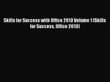 Free [PDF] Downlaod Skills for Success with Office 2013 Volume 1 (Skills for Success Office