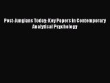 Download Post-Jungians Today: Key Papers in Contemporary Analytical Psychology Ebook Online