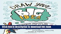 Read Draw Your Big Idea: The Ultimate Creativity Tool for Turning Thoughts Into Action and Dreams