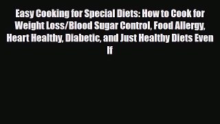 Download Easy Cooking for Special Diets: How to Cook for Weight Loss/Blood Sugar Control Food