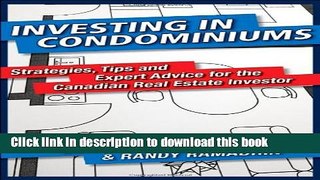 Read Investing in Condominiums: Strategies, Tips and Expert Advice for the Canadian Real Estate
