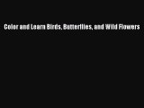 [PDF] Color and Learn Birds Butterflies and Wild Flowers Download Online