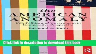 Read The American Anomaly: U.S. Politics and Government in Comparative Perspective  PDF Free