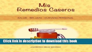Read Mis Remedios Caseros: Salud - Belleza - Cuidado personal (Spanish Edition)  Ebook Online