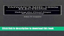 Read Taiwan s Mid-1990s Elections: Taking the Final Step to Democracy  Ebook Free