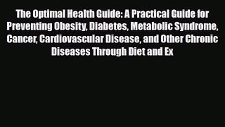 Read The Optimal Health Guide: A Practical Guide for Preventing Obesity Diabetes Metabolic