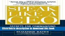 Read Speak Like a CEO: Secrets for Commanding Attention and Getting Results  Ebook Free