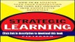 Read Strategic Learning: How to Be Smarter Than Your Competition and Turn Key Insights into