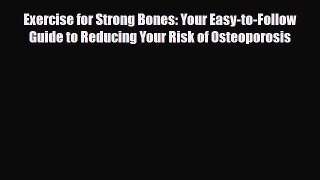 Download Exercise for Strong Bones: Your Easy-to-Follow Guide to Reducing Your Risk of Osteoporosis