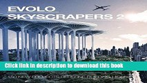 Read eVolo Skyscrapers 2: 150 New Projects Redefine Building High  PDF Online