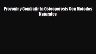 Download Prevenir y Combatir La Osteoporosis Con Metodos Naturales PDF Full Ebook