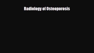 Read Radiology of Osteoporosis PDF Full Ebook