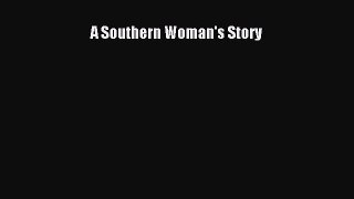 READ book  A Southern Woman's Story#  Full Free