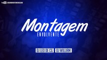 Montagem Envolvente (DJ Leo de CG e DJ Willian) Lançamento 2016