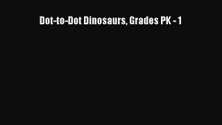 [PDF] Dot-to-Dot Dinosaurs Grades PK - 1 Read Online