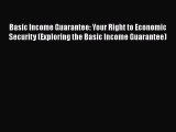 Read hereBasic Income Guarantee: Your Right to Economic Security (Exploring the Basic Income