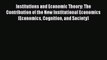 For you Institutions and Economic Theory: The Contribution of the New Institutional Economics