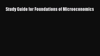 Read hereStudy Guide for Foundations of Microeconomics
