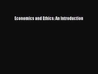 Pdf Download Economics and Ethics: An Introduction