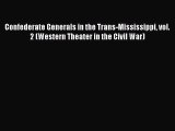 READ book  Confederate Generals in the Trans-Mississippi vol. 2 (Western Theater in the Civil