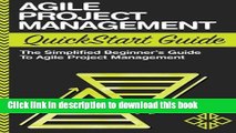 Read Agile Project Management QuickStart Guide: A Simplified Beginners Guide To Agile Project