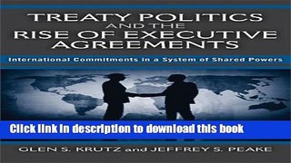 Read Treaty Politics and the Rise of Executive Agreements: International Commitments in a System