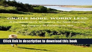 Read Giggle More, Worry Less: A Pediatrician s Thoughts for New Parents  Ebook Free