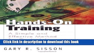 [Download] Hands-On Training: A Simple and Effective Method for On-the-Job Training  Full EBook