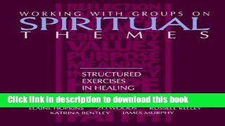 [Download] Working with Groups on Spiritual Themes: Structured Exercises in Healing  Read Online