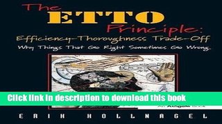 [Download] The ETTO Principle: Efficiency-Thoroughness Trade-Off: Why Things That Go Right