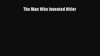 Read The Man Who Invented Hitler PDF Free