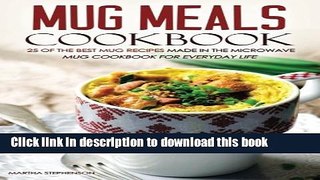 Read Mug Meals Cookbook - 25 of the Best Mug Recipes made in the Microwave: Mug Cookbook for