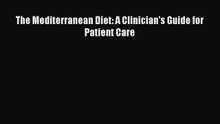 Read The Mediterranean Diet: A Clinician's Guide for Patient Care Ebook Free