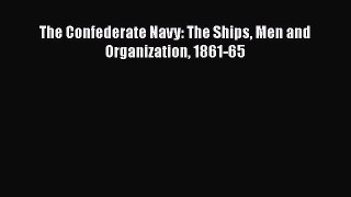 Free Full [PDF] Downlaod  The Confederate Navy: The Ships Men and Organization 1861-65#  Full