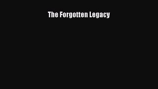 Free Full [PDF] Downlaod  The Forgotten Legacy#  Full Ebook Online Free