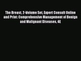 Read The Breast 2-Volume Set Expert Consult Online and Print: Comprehensive Management of Benign