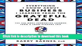 Read Everything I Know About Business I Learned from the Grateful Dead: The Ten Most Innovative