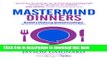 Read Mastermind Dinners: Build Lifelong Relationships by Connecting Experts, Influencers, and