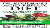 Read Dr. Koufman s Acid Reflux Diet: With 111 All New Recipes Including Vegan   Gluten-Free: The