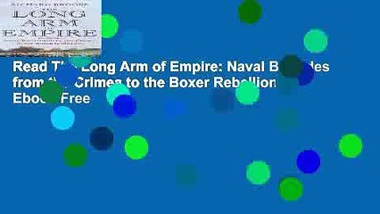 Read The Long Arm of Empire: Naval Brigades from the Crimea to the Boxer Rebellion  Ebook Free